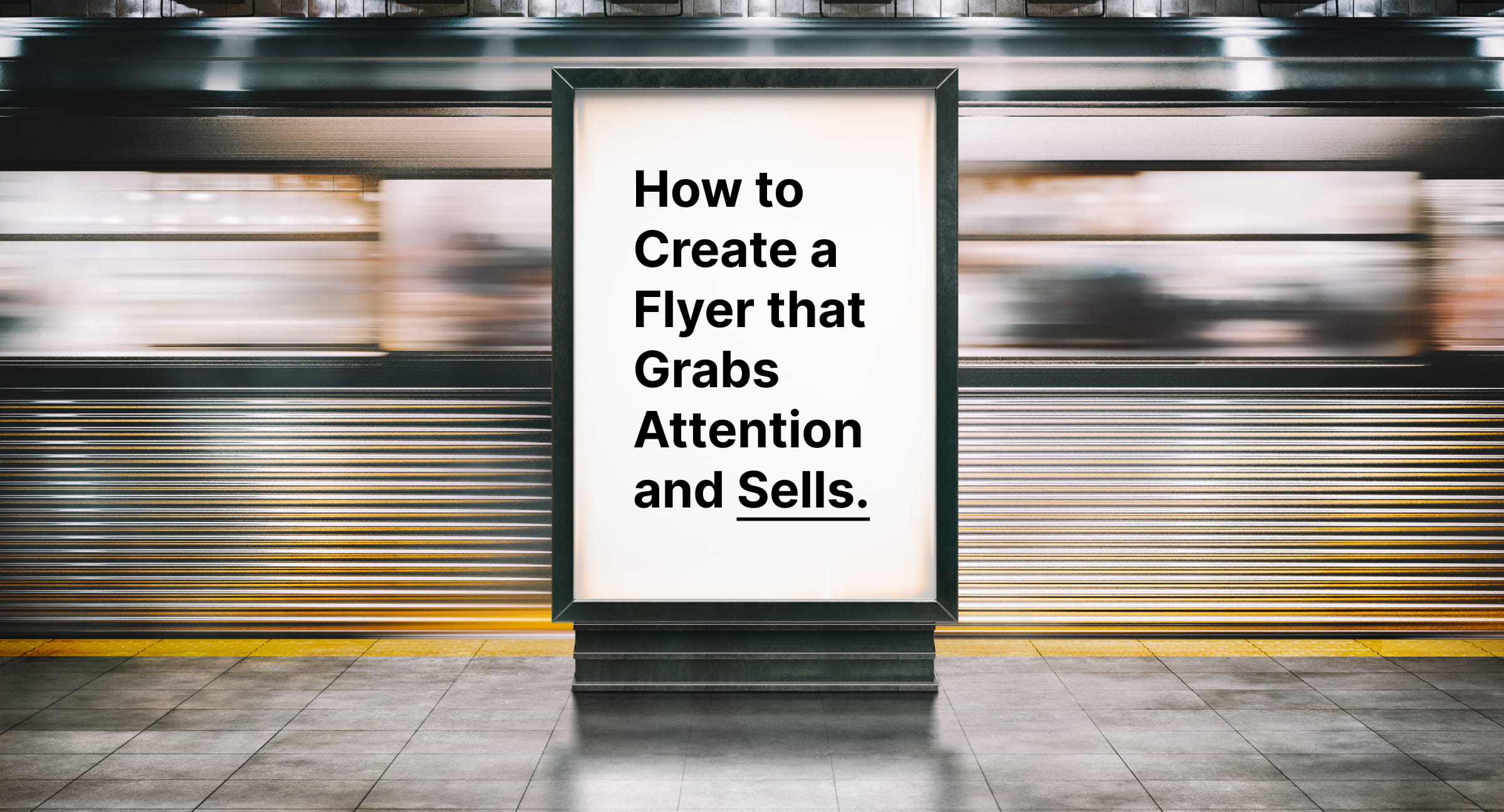 How To Create A Flyer That Grabs Attention & Sells